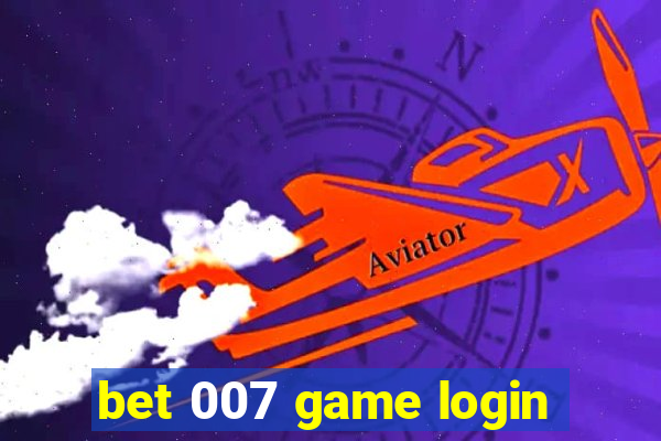 bet 007 game login