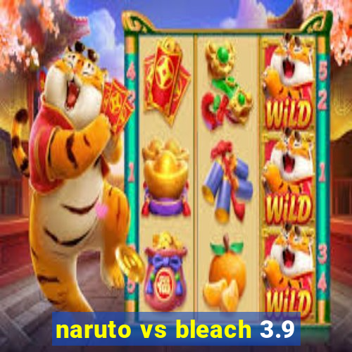 naruto vs bleach 3.9