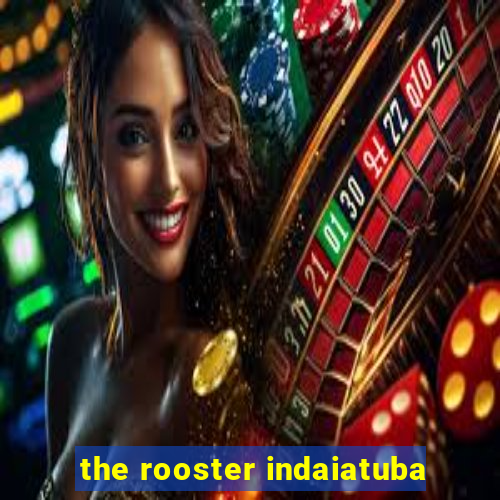 the rooster indaiatuba