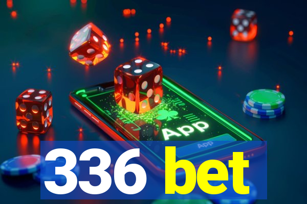 336 bet