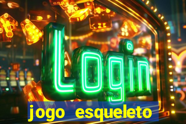 jogo esqueleto explosivo 2