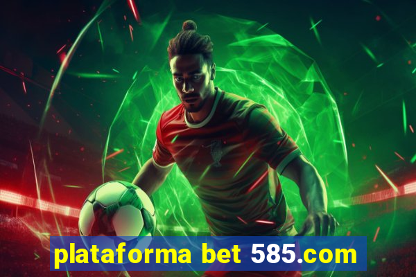 plataforma bet 585.com