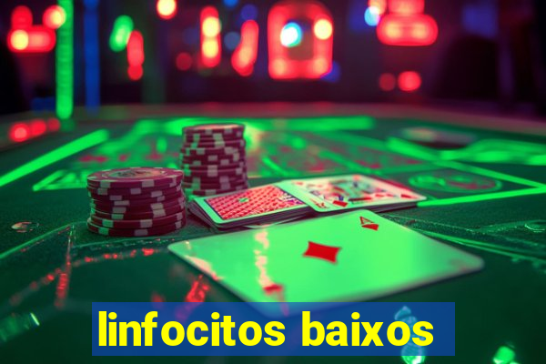 linfocitos baixos