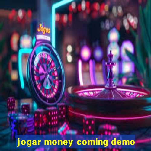 jogar money coming demo