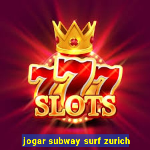 jogar subway surf zurich