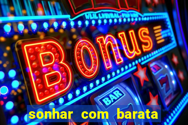 sonhar com barata no jogo do bicho