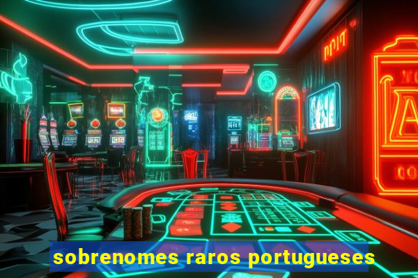 sobrenomes raros portugueses