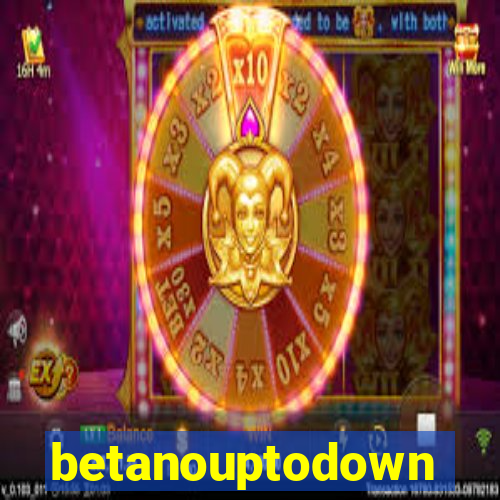 betanouptodown