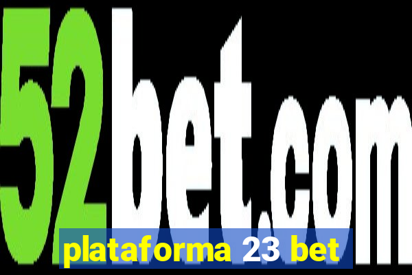 plataforma 23 bet