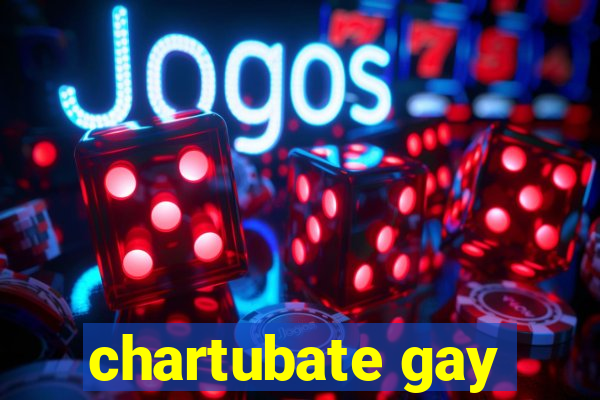 chartubate gay