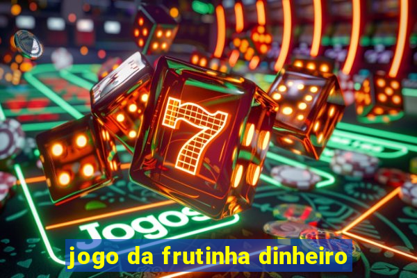 jogo da frutinha dinheiro