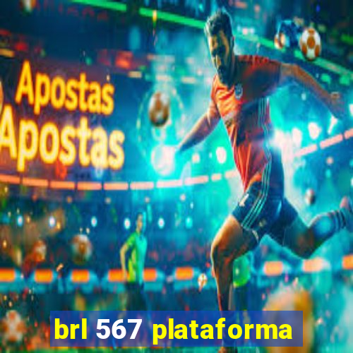 brl 567 plataforma