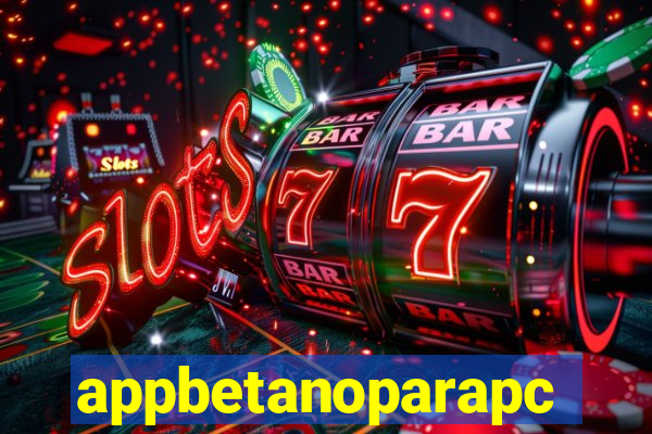 appbetanoparapc