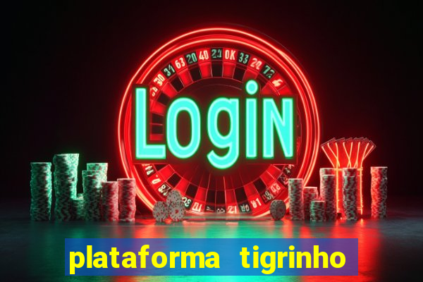 plataforma tigrinho 1 real