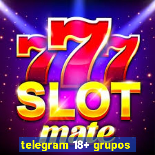 telegram 18+ grupos