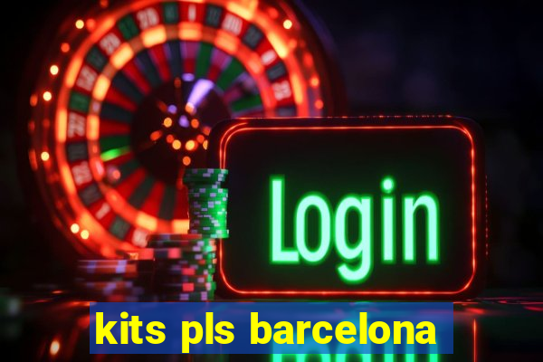 kits pls barcelona