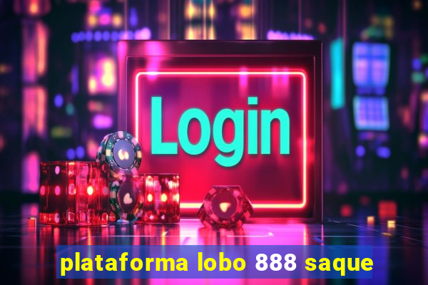 plataforma lobo 888 saque