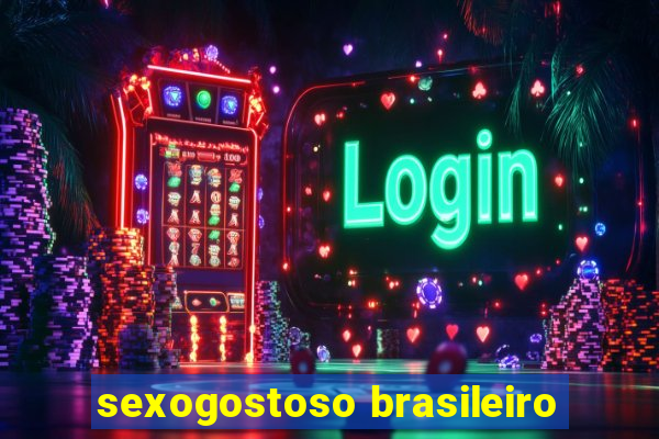 sexogostoso brasileiro