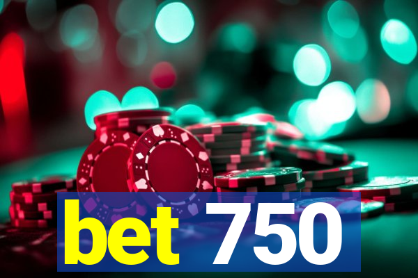 bet 750