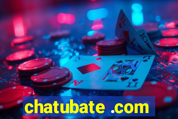 chatubate .com