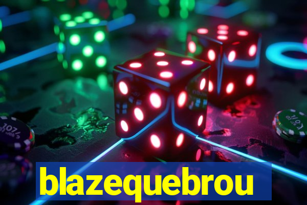 blazequebrou