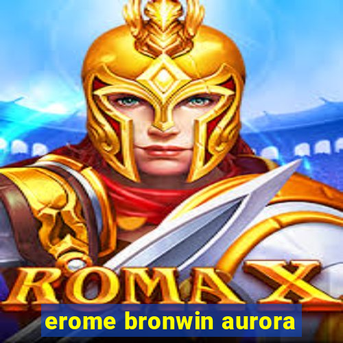 erome bronwin aurora