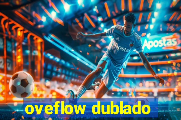 oveflow dublado