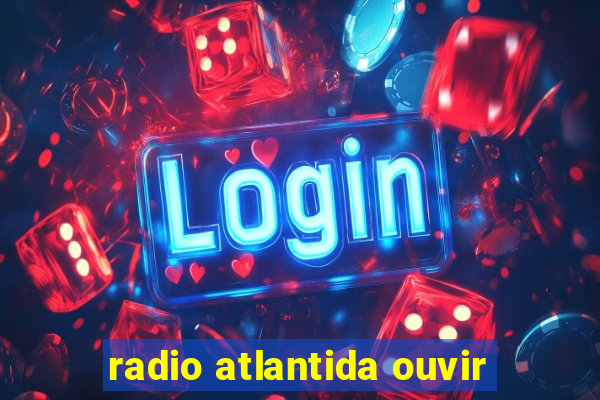 radio atlantida ouvir