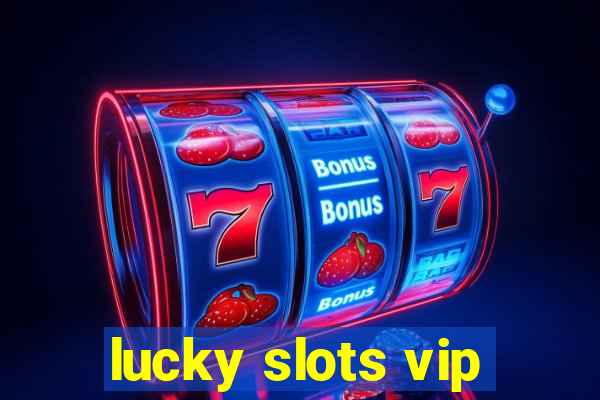 lucky slots vip