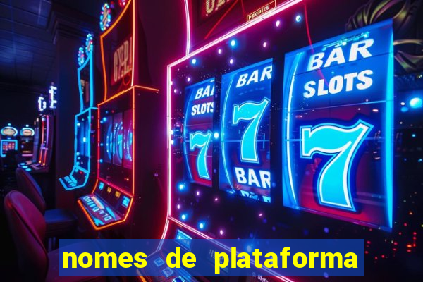 nomes de plataforma de jogos de aposta