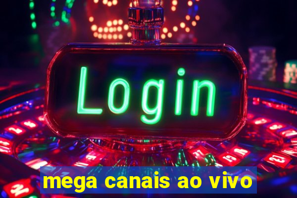 mega canais ao vivo