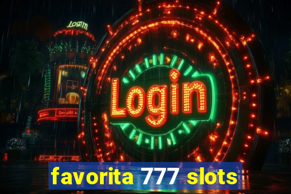 favorita 777 slots