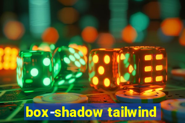 box-shadow tailwind