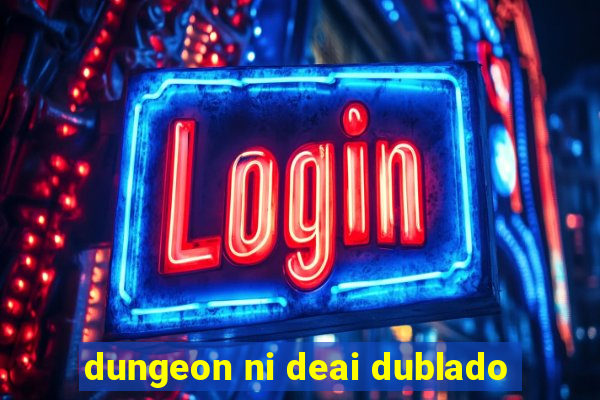 dungeon ni deai dublado