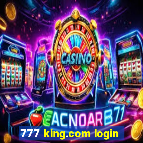 777 king.com login