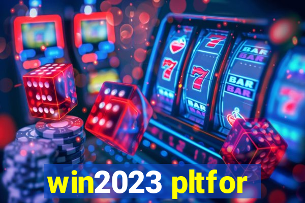 win2023 pltfor