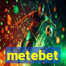 metebet