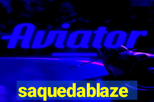 saquedablaze